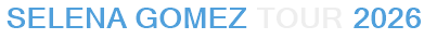 Selena Gomez Tour 2026